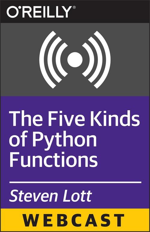 Oreilly - The Five Kinds of Python Functions - 9781491934647