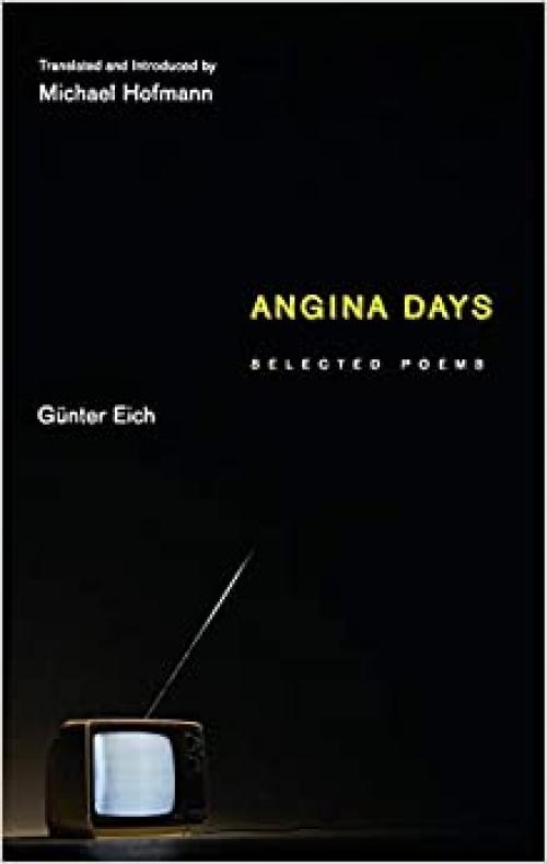  Angina Days: Selected Poems (Facing Pages) 