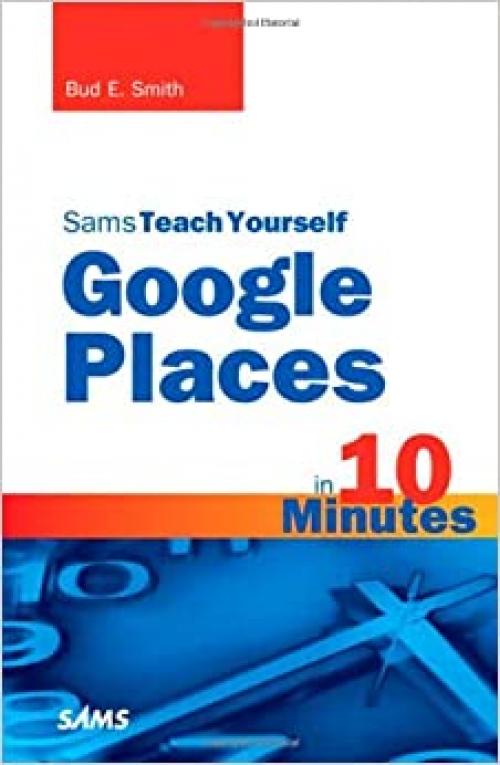  Sams Teach Yourself Google Places in 10 Minutes (Sams Teach Yourself in 10 Minutes) 