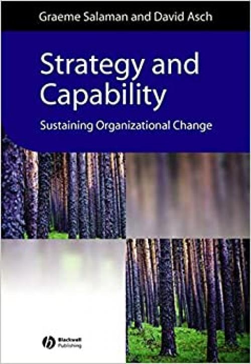  Strategy and Capability: Sustaining Organizational Change (Management, Organizations and Business) 