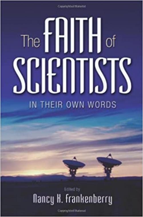  The Faith of Scientists: In Their Own Words 