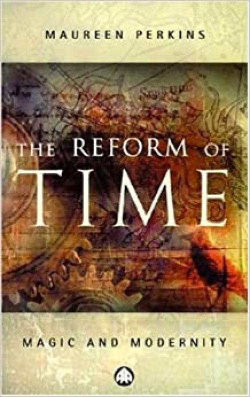  The Reform of Time: Magic and Modernity 