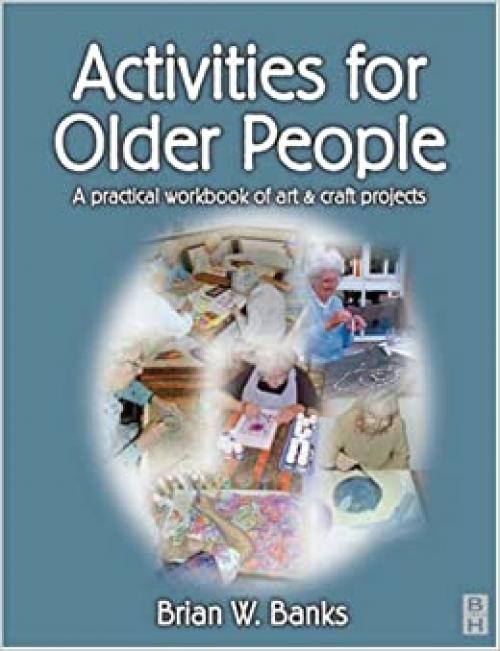  Activities for Older People: A Practical Workbook of Art and Craft Projects 