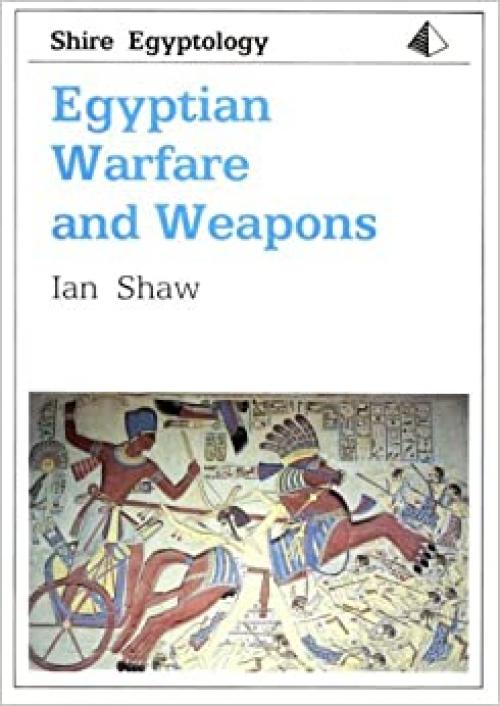  Egyptian Warfare and Weapons (Shire Egyptology) 