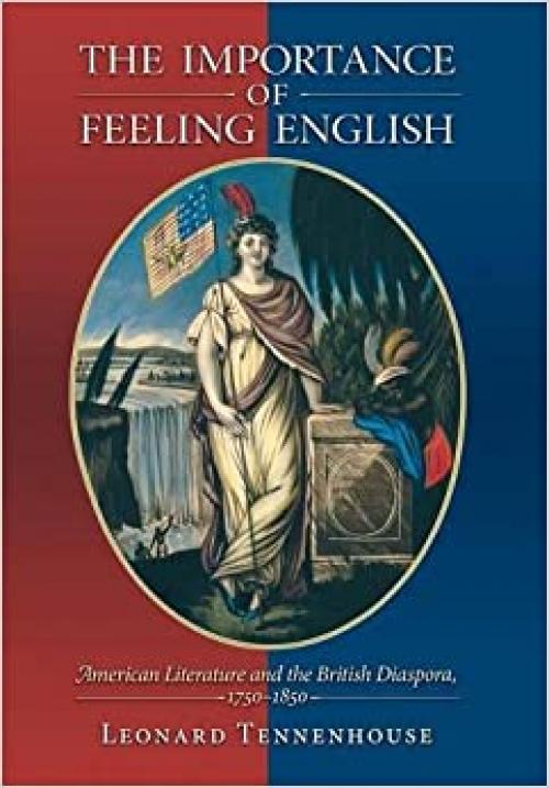  The Importance of Feeling English: American Literature and the British Diaspora, 1750-1850 