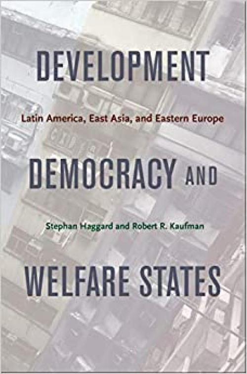  Development, Democracy, and Welfare States: Latin America, East Asia, and Eastern Europe 