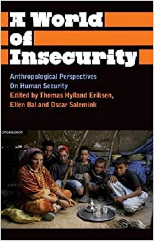  A World of Insecurity: Anthropological Perspectives on Human Security (Anthropology, Culture and Society) 