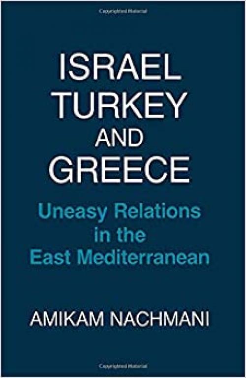  Israel, Turkey and Greece: Uneasy Relations in the East Mediterranean 