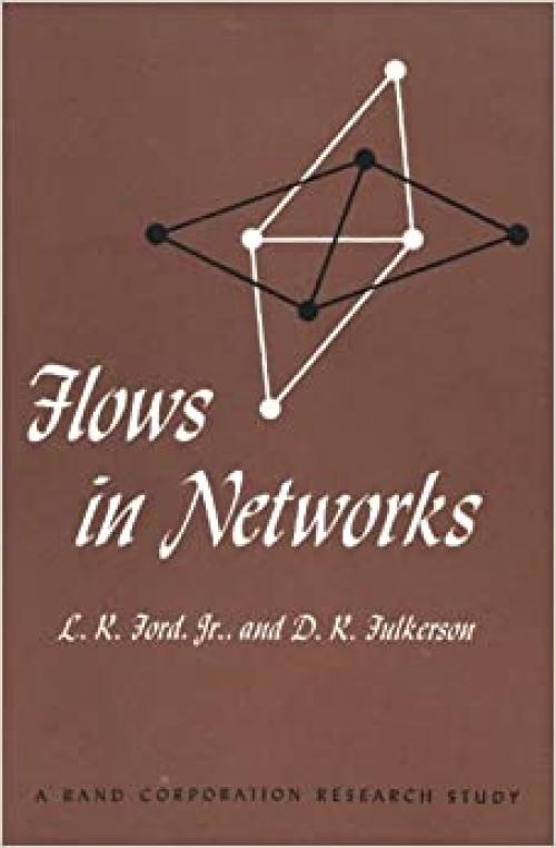  Flows in Networks (Princeton Landmarks in Mathematics and Physics (54)) 