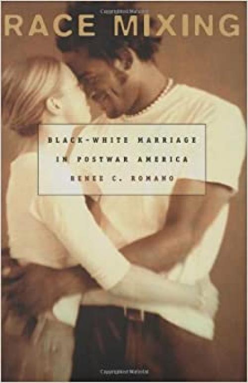  Race Mixing: Black-White Marriage in Postwar America 