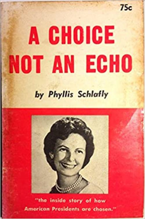  A Choice Not an Echo: The inside story of how American Presidents are chosen 