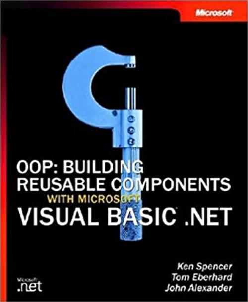  Oop: Building Reusable Components with Microsoft Visual Basic .Net 