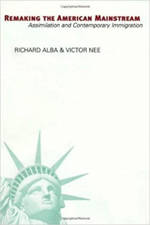  Remaking the American Mainstream: Assimilation and Contemporary Immigration 