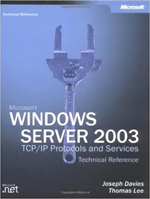  Microsoft® Windows Server® 2003 TCP/IP Protocols and Services Technical Reference 