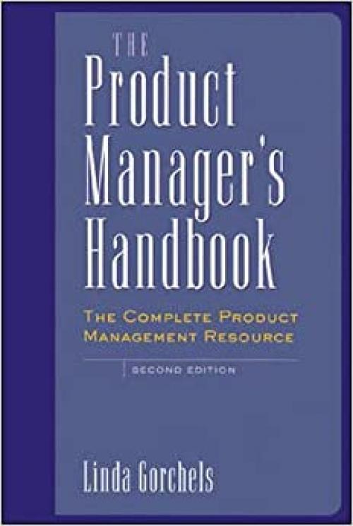  The Product Manager's Handbook : The Complete Product Management Resource 