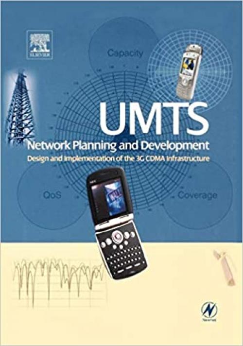  UMTS Network Planning and Development: Design and Implementation of the 3G CDMA Infrastructure 