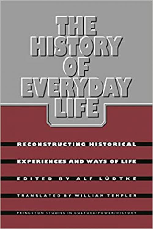  The History of Everyday Life: Reconstructing Historical Experiences and Ways of Life 