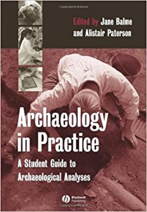  Archaeology in Practice: A Student Guide to Archaeological Analyses 