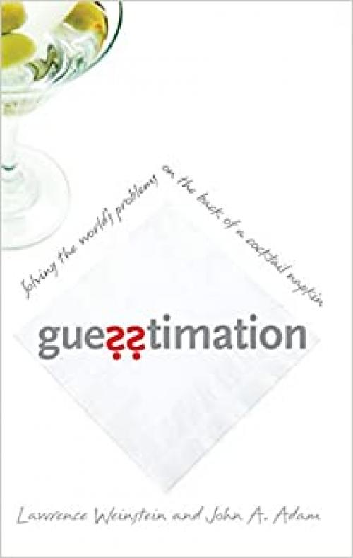  Guesstimation: Solving the World's Problems on the Back of a Cocktail Napkin 