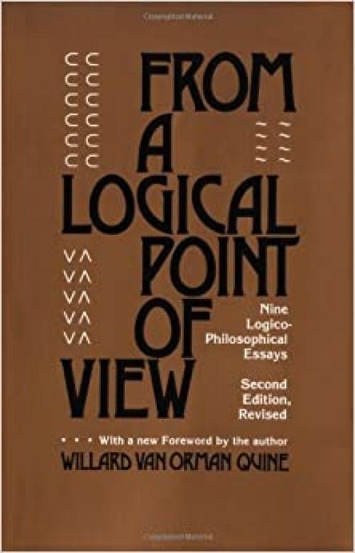  From a Logical Point of View: Nine Logico-Philosophical Essays, Second Revised Edition 