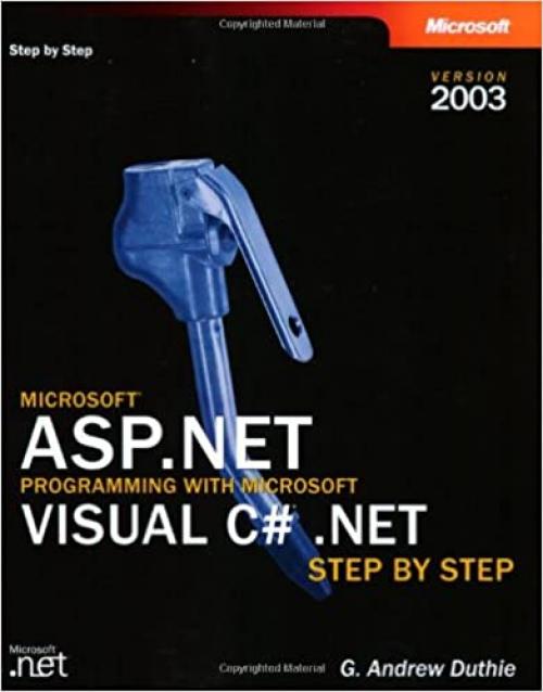  Microsoft ASP.NET Programming with Microsoft Visual C# .NET Version 2003 Step By Step (Step by Step Developer) 