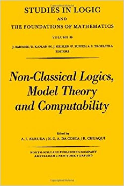  Non-Classical Logics, Model Theory, and Computability: Proceedings of the Third Latin-American symposium on Mathematical Logic, Campinas, Brazil, July 11-17, 1976 