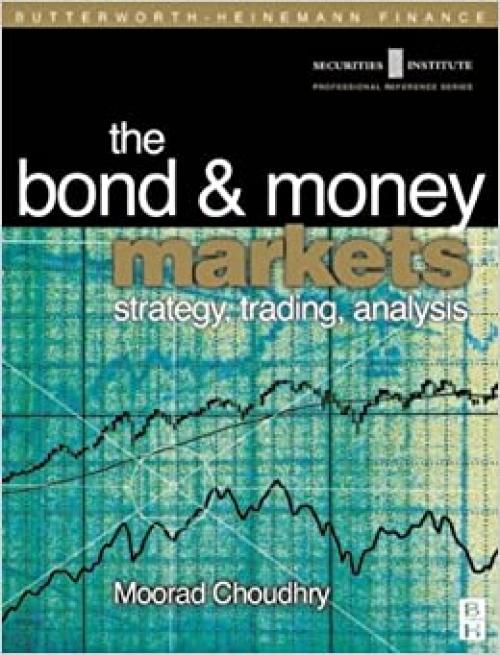  Bond and Money Markets: Strategy, Trading, Analysis (Securities Institution Professional Reference Series) 