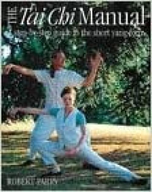  The Tai Chi Manual: A Step-by-step Guide to the Short Yang Form 