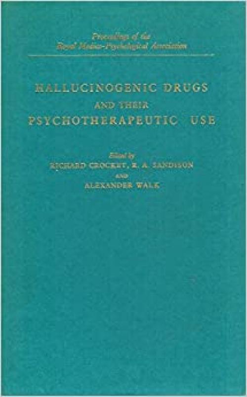  Hallucinogenic Drugs and Their Psychotherapeutic Use 