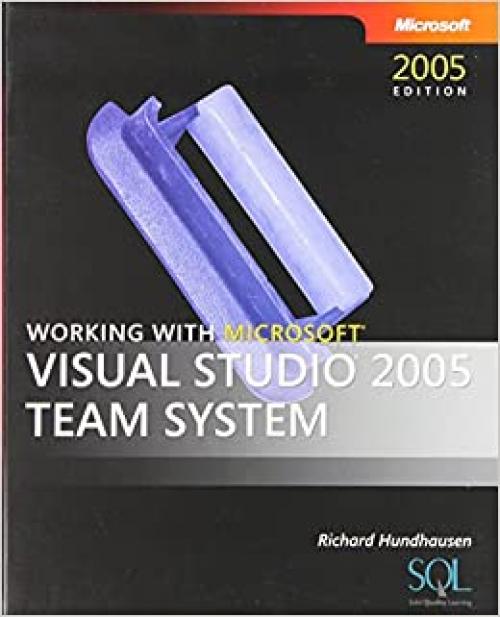  Working with Microsoft® Visual Studio® 2005 Team System (Developer Reference) 