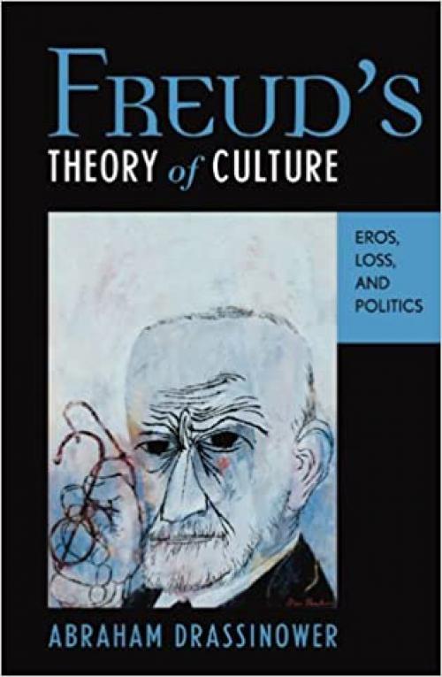  Freud's Theory of Culture: Eros, Loss, and Politics (Dialog-on-Freud) 