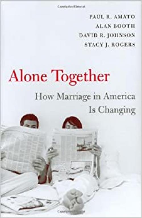  Alone Together: How Marriage in America Is Changing 