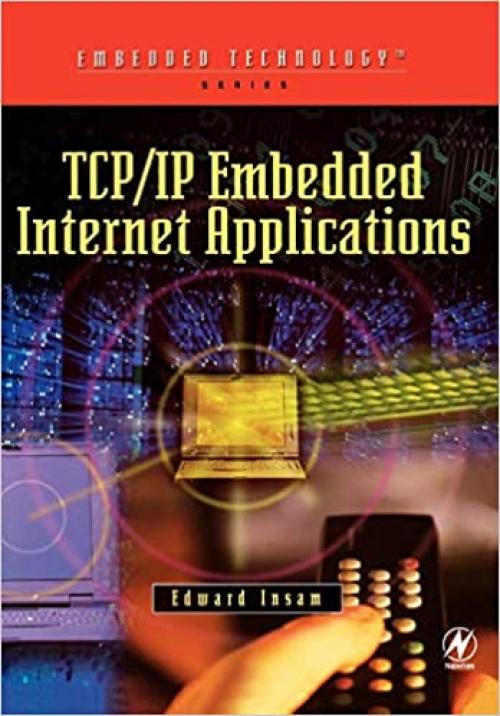  TCP/IP Embedded Internet Applications (Embedded Technology) 