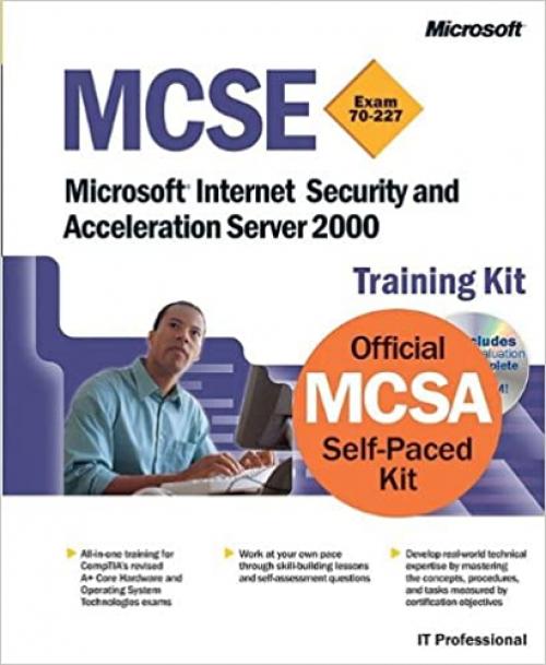  MCSE Training Kit (Exam 70-227): Microsoft Internet Security and Acceleration Server 2000 (Microsoft Press Training Kit) 