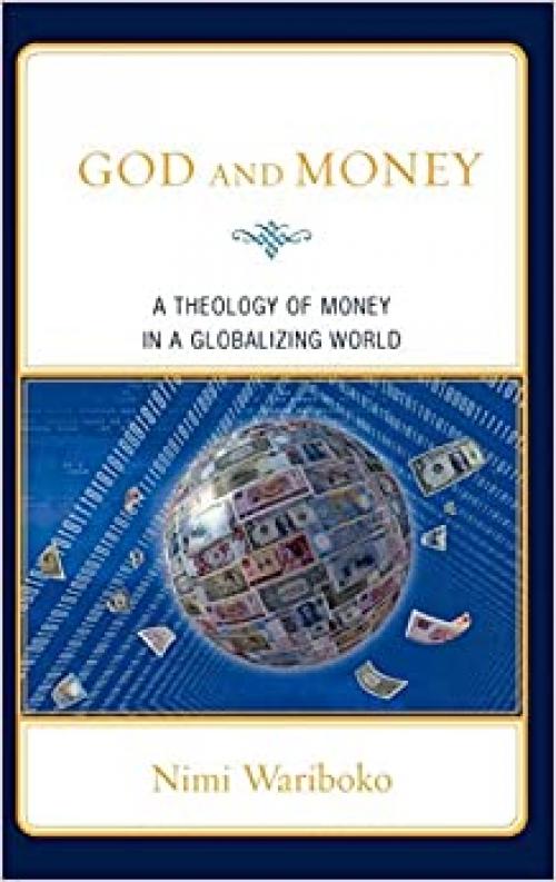  God and Money: A Theology of Money in a Globalizing World 