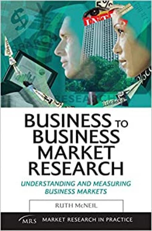  Business to Business Market Research (Market Research in Practice Series) 