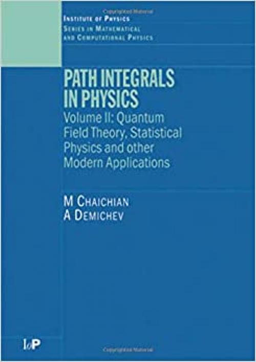  Path Integrals in Physics: Volume II Quantum Field Theory, Statistical Physics and other Modern Applications 