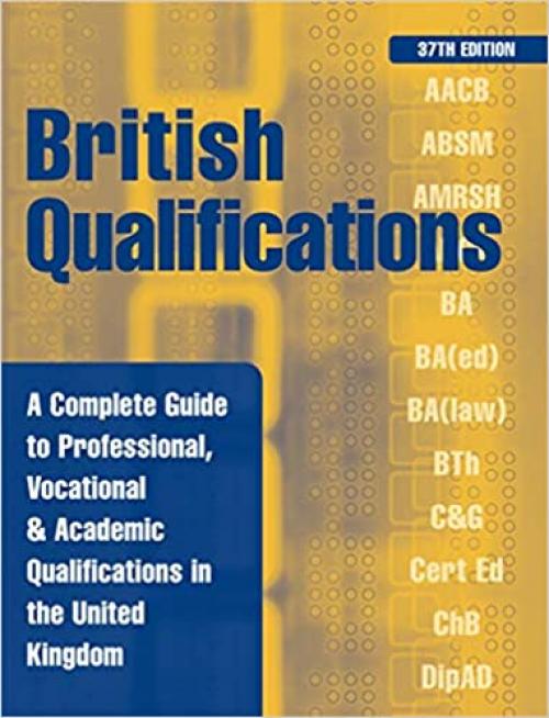  British Qualifications: A Complete Guide to Professional, Vocational & Academic Qualifications in the United Kingdom (British Qualifications (Hardcover)) 