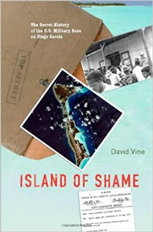  Island of Shame: The Secret History of the U.S. Military Base on Diego Garcia 