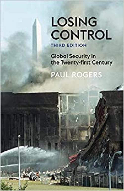  Losing Control: Global Security in the 21st Century 