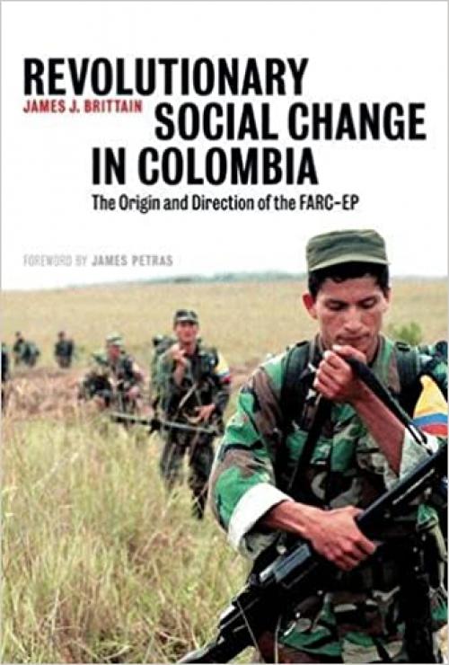  Revolutionary Social Change in Colombia: The Origin and Direction of the FARC-EP 