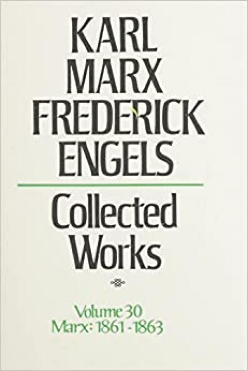  Karl Marx, Frederick Engels: Collected Works : Marx : 1861-63: 30 