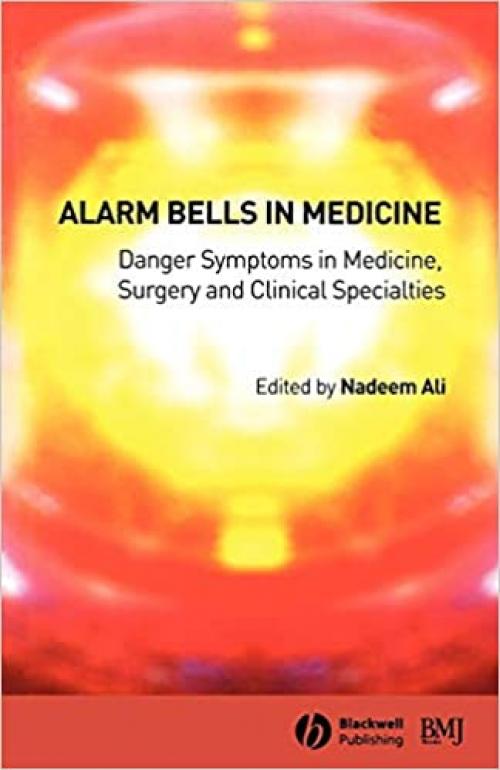  Alarm Bells in Medicine: Danger Symptoms in Medicine, Surgery and Clinical Specialties 