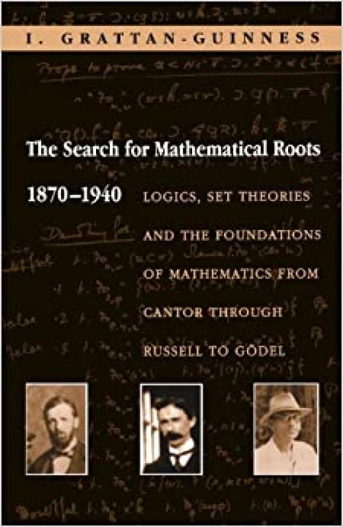  The Search for Mathematical Roots, 1870-1940 