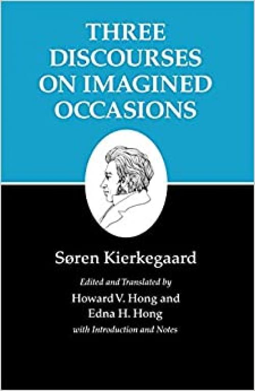  Kierkegaard's Writings, X, Volume 10: Three Discourses on Imagined Occasions 