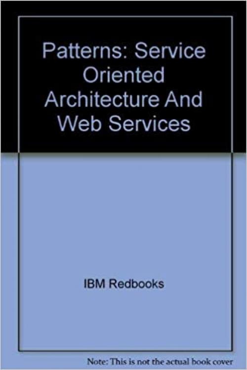  Patterns: Service Oriented Architecture And Web Services 