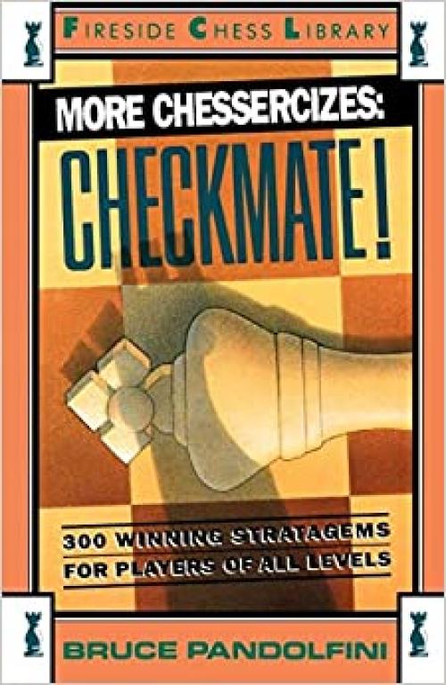  More Chessercizes: Checkmate: 300 Winning Strategies for Players of All Levels 