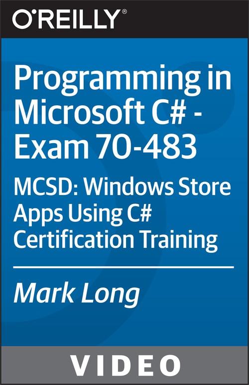 Oreilly - Programming in Microsoft C# - Exam 70-483 - 9781771373579