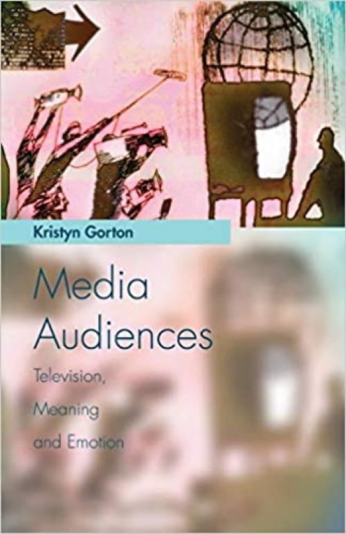  Media Audiences: Television, Meaning and Emotion (Media Topics) 