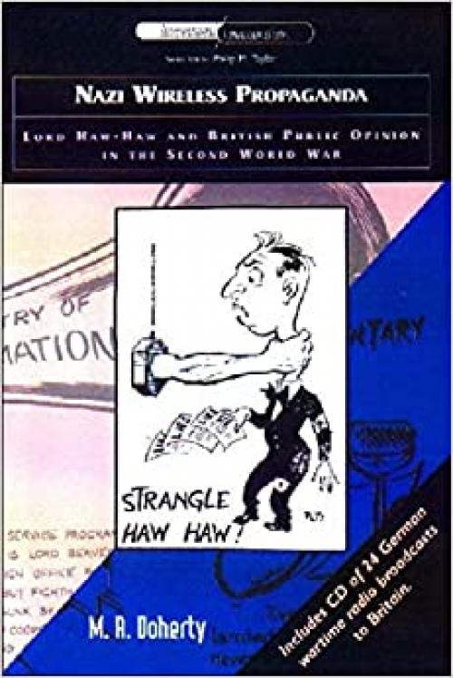  Nazi Wireless Propaganda: Lord Haw-Haw and British Public Opinion in the Second World War (International Communications) 